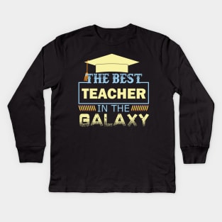 The Best Teacher in The Galaxy Kids Long Sleeve T-Shirt